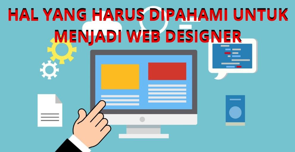 HAL YANG HARUS KAMU PAHAMI UNTUK MENJADI WEB DESIGNER
